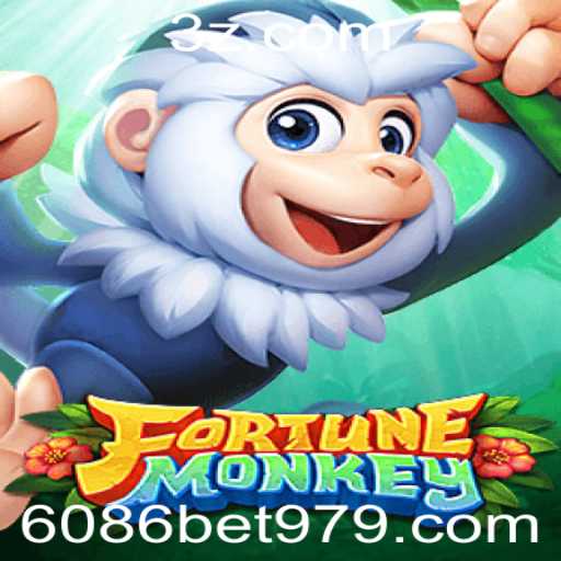 FortuneMonkey: Descubra o Mundo Empolgante do Jogo Disponível em 6086bet.com